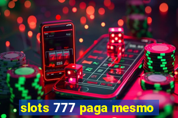 slots 777 paga mesmo